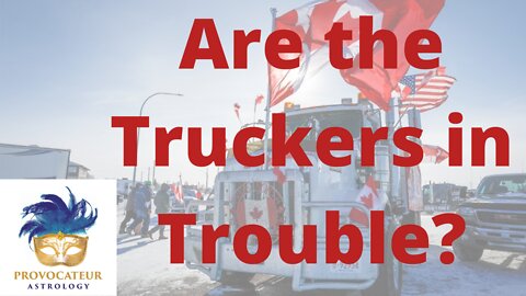 Are the Truckers in Trouble?