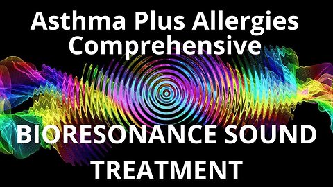 Asthma Plus Allergies Comprehensive _ Sound therapy session _ Sounds of nature