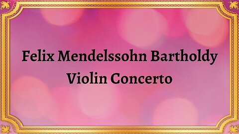 Felix Mendelssohn Bartholdy Violin Concerto