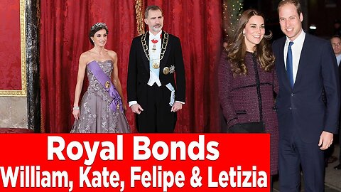 Prince William & Princess Kate's Close Friendship with King Felipe & Queen Letizia