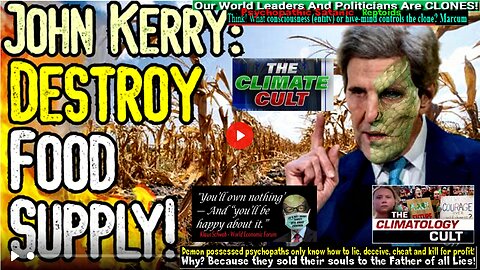 JOHN KERRY: DESTROY FOOD SUPPLY FOR THE CLIMATE! - Globalist Maniacs Demand Famine NOW!