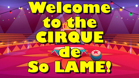 Cirque de So LAME - Episode 1