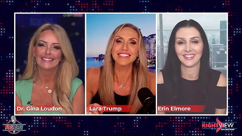 The Right View with Lara Trump | Dr. Gina Loudon, & Erin Elmore 2/14/23