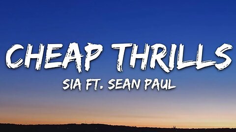 Sia - Cheap Thrills (Lyrics) ft. Sean Paul