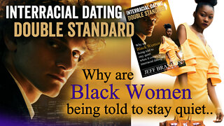 Interracial Dating Double Standard: Why Black Women are being told to stay quiet when it comes to interracial dating