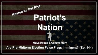 Are Pre-Midterm Election False Flags Imminent? (Ep. 144) - Patriot's Nation