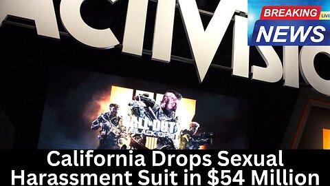 California Drops Sexual Harassment Suit in $54 Million Settle.