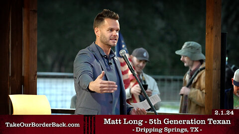Matt Long 5th Gen. Texan - Dripping Springs, TX - Take Our Border Back Pep Rally 2.1.24