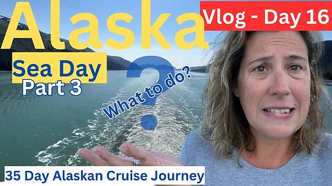 Sea Day Activities- View My Month Long Alaskan Cruise Journey (Vlog day 16 of 35)