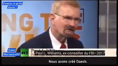 "Nous avons créé DAESH, c'est une création de la CIA." DIXIT Paul Williams, Ex conseiller du FBI