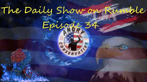The Daily Show with the Angry Conservative - Episode 34