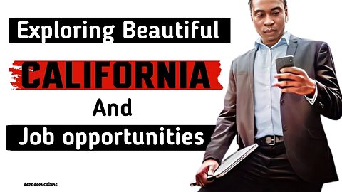 CALIFORNIA: NATURAL BEAUTY ADVENTURE AND EMPLOYMENT