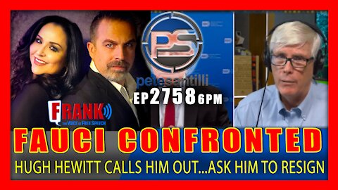 EP 2758-6PM FAUCI CONFRONTED. HUGH HEWITT CALLS HIM OUT...ASKS HIM TO RESIGN