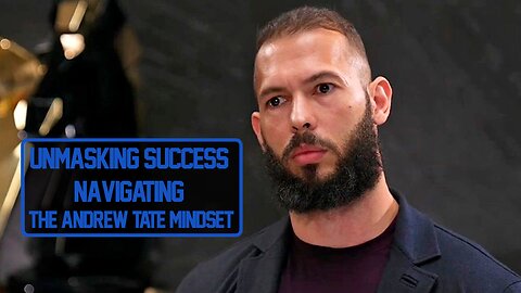 Unmasking Success: Navigating the Andrew Tate Mindset - Priime Cast
