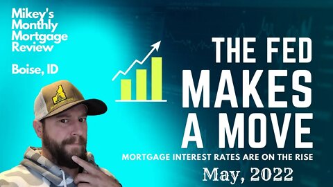 Current Mortgage Rates and the Boise Real Estate Market. Mikey's Monthly Mortgage Review! May. 2022