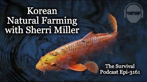 Korean Natural Farming with Sherri Miller - Epi-3161