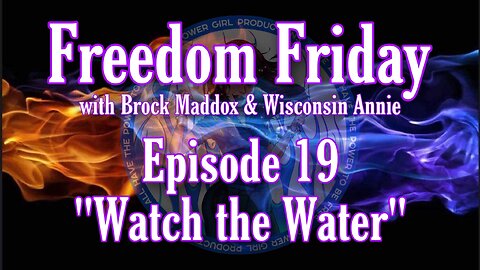 Freedom Friday LIVE at FIVE with Brock Maddox - Episode 19 "Watch the Water”
