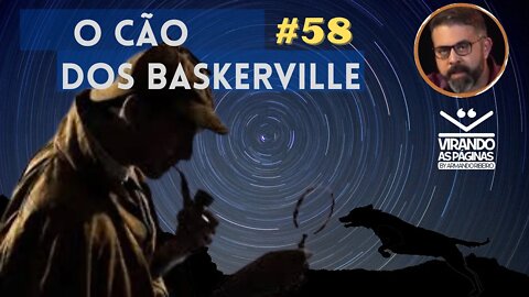 O CÃO DOS BASKERVILLE - Sir Arthur Conan Doyle - #58 - Virando as Páginas Por Armando Ribeiro