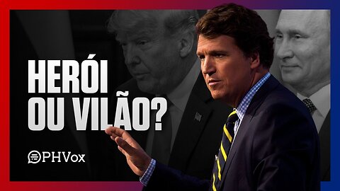 Tucker Carlson: um FALSO AMIGO? | PHVox