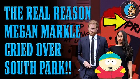 MEGAN MARKLE MELTDOWN!! Here's Why SOUTH PARK Broke Her Emotionally!