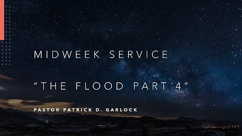 Mid-Week Message: "The Flood Part 4"