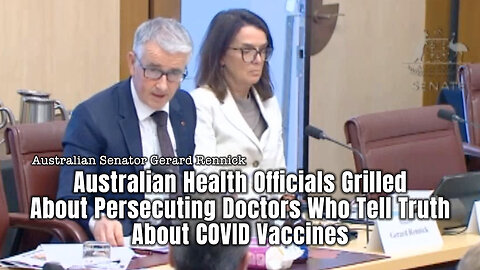 Australian Health Officials Grilled About Persecuting Doctors Who Tell Truth About COVID Vaccines