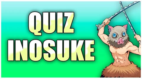 Quiz Inosuke - 10 Perguntas sobre o Inosuke - Quiz Demon SlayerKimetsu no Yaiba