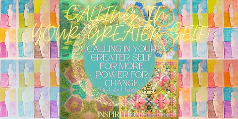 CALLING IN YOUR GREATER SELF: Activating Human Potential to change the Earth