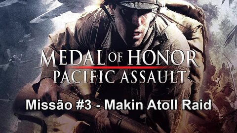 Medal Of Honor: Pacific Assault - [Missão 3 - Makin Atoll Raid] - Dificuldade Realista - 1440p