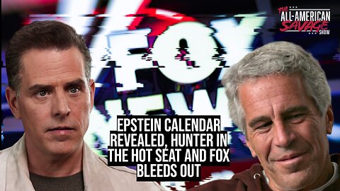 Epstein Calander, Hunter in the host seat, and Fox bleeds out.