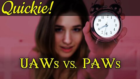 Quickie: UAWs vs. PAWs