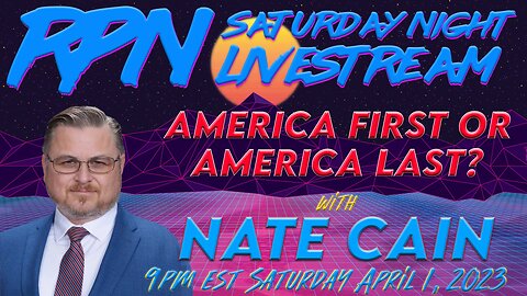 Our Children’s Future - America First or America Last? with Nate Cain on Sat. Night Livestream