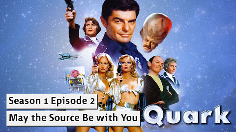 Quark S01E02 May the Source Be with You