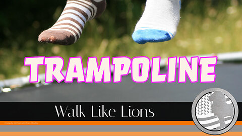 "Trampoline" Walk Like Lions Christian Daily Devotion with Chappy Jun 26, 2023