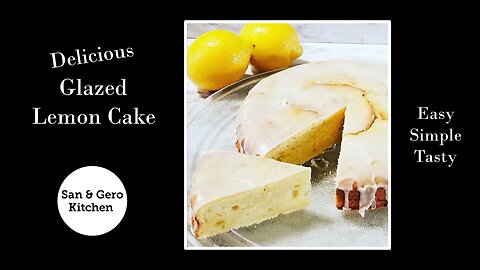 How to make a delicious glazed Lemon Cake