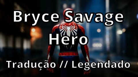 Bryce Savage - Hero ( Tradução // Legendado )