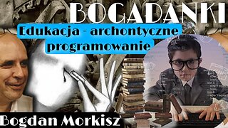 Bogadanki - Edukacja, Archontyczne programowanie