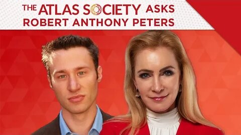 The Atlas Society Asks Robert Anthony Peters