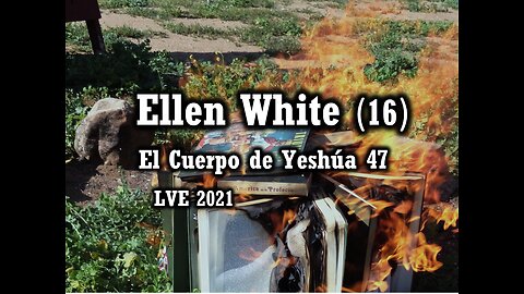 El Cuerpo de Yeshúa 47 - Ellen White 16