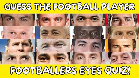 Guess Famous Football Players by their Eyes | Football Quiz
