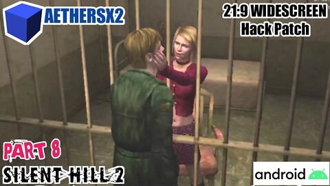 Silent Hill 2 (PS2) - PART 8 / ULTRA WIDESCREEN Patch 21:9 / AETHERSX2 Android SD 855+