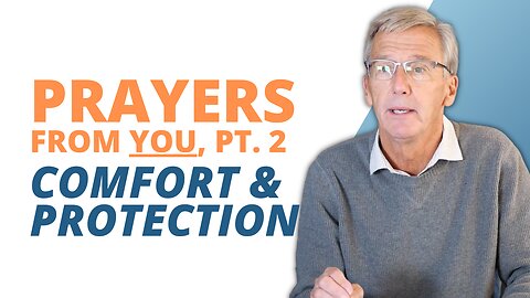 Your Prayers: Comfort and Protection