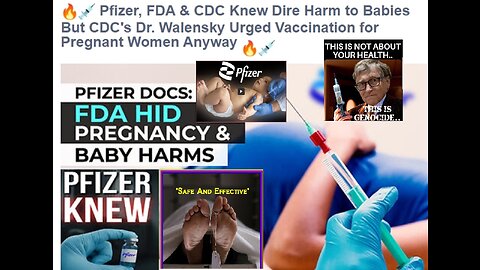 🔥💉🔥Naomi Wolf - Pfizer, FDA & CDC Knew Dire Harm to Babies but Vaccinate Pregnant Women Anyway!🌟💣🌟
