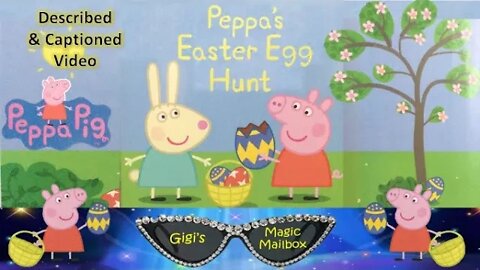 Read Aloud: Peppa Pig and Peppa's Easter Egg Hunt [Described and CC format]