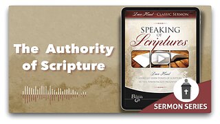 The Authority of Scripture - Dave Hunt Speaking of Scriptures Series