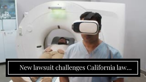 New lawsuit challenges California law punishing doctors that spread COVID-19 misinformation