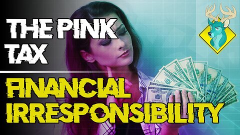 TL;DR - The Pink Tax; Financial Irresponsibility [24/Sep/19]