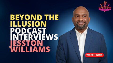Beyond the Illusion Podcast Interviews Jesston Williams