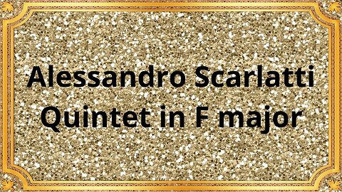 Alessandro Scarlatti Quintet in F major