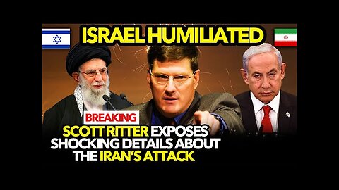 SCOTT RITTER: Iran Has Shattered Israel’s Invincibility; 50 Military Sites Demobilised!